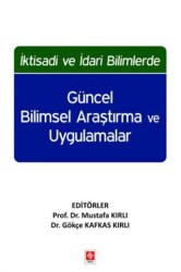 İktisadi ve İdari Bilimlerde Güncel Bilimsel Araştırma ve Uygulamalar - Ekin Basım Yayın