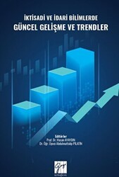 İktisadi ve İdari Bilimlerde Güncel Gelişme ve Trendler - Gazi Kitabevi