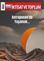 İktisat ve Toplum Dergisi 154. Sayı: Antroposen’de Yaşamak - İktisat ve Toplum Dergisi