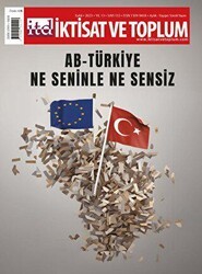 İktisat ve Toplum Dergisi 155. Sayı: AB-Türkiye: Ne Seninle Ne Sensiz - İktisat ve Toplum Dergisi
