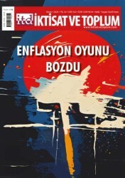 İktisat ve Toplum Dergisi 162. Sayı: Enflasyon Oyunu Bozdu - İktisat ve Toplum Dergisi