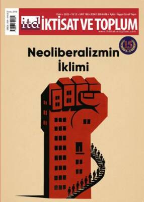 İktisat ve Toplum Dergisi 180. Sayı Neoliberalizmin İklimi - 1