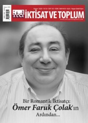 İktisat ve Toplum Dergisi 181. Sayı Bir Romantik İktisatçı: Ömer Faruk Çolak`ın Ardından - İktisat ve Toplum Dergisi