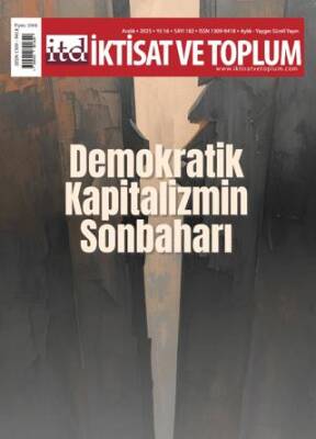 İktisat ve Toplum Dergisi 182. Sayı Demokratik Kapitalizmin Sonbaharı - 1