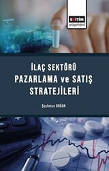 İlaç Sektörü Satış Ve Pazarlama Stratejileri - Eğitim Yayınevi - Bilimsel Eserler