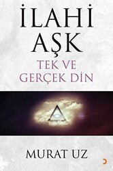 İlahi Aşk Tek ve Gerçek Din - Cinius Yayınları