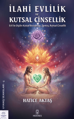 İlahi Evlilik ve Kutsal Cinsellik - 1