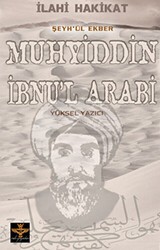 İlahi Hakikat Şeyh-ül Ekber Muhyiddin İbnu’l Arabi - Enki Yayınları