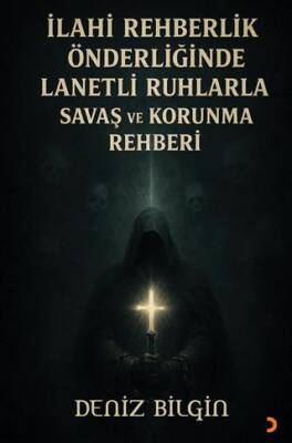 İlahi Rehberlik Önderliğinde Lanetli Ruhlarla Savaş ve Koruma Rehberi - 1