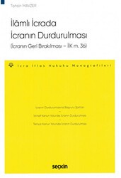 İlamlı İcrada İcranın Durdurulması İcranın Geri Bırakılması – İİK m. 36 - Seçkin Yayıncılık