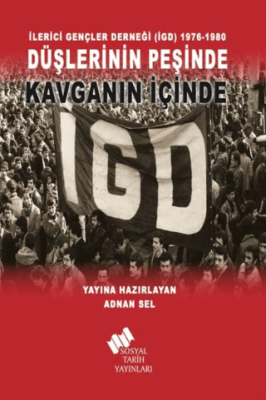 İlerici Gençler Derneği İGD 1976-1980 - Düşlerinin Peşinde Kavganın İçinde - 1