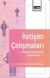 İletişim Çalışmaları Alanında Uluslararası Araştırmalar-I - Eğitim Yayınevi - Bilimsel Eserler