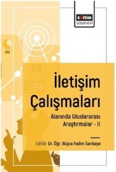 İletişim Çalışmaları Alanında Uluslararası Araştırmalar II - Eğitim Yayınevi - Bilimsel Eserler