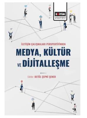 İletişim Çalışmaları Perspektifinden Medya Kültür ve Dijitalleşme - 1