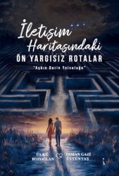 İletişim Haritasındaki Ön Yargısız Rotalar - İkinci Adam Yayınları
