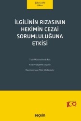 İlgilinin Rızasının Hekimin Cezai Sorumluluğuna Etkisi - Seçkin Yayıncılık