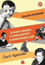 İlham Veren Cumhuriyet Kahramanları - Öncü Kadınlar - Kırmızı Kedi Yayınevi