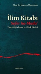 İlim Kitabı - Sefer ha-Mada‘ - Yahudiliğin İnanç ve Ahlak İlkeleri - Ankara Okulu Yayınları
