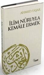 İlim Nuruyla Kemale Ermek - Kalem Yayınevi