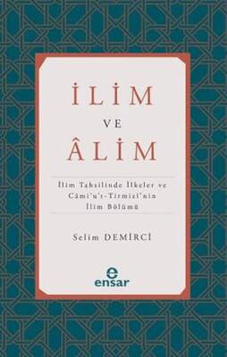 İlim ve Alim İlim Tahsilinde İlkeler ve Cami’u’t-Tirmizi’nin İlim Bölümü - 1