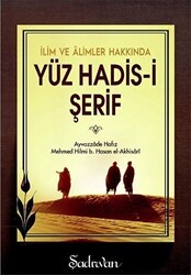 İlim ve Alimler Hakkında Yüz Hadis-i Şerif - Hacegan Yayıncılık