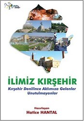 İlimiz Kırşehir - Kültür Ajans Yayınları