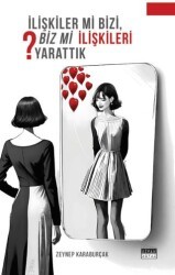 İlişkiler Mi Bizi, Biz Mi İlişkileri Yarattık? - Siyah Beyaz Yayınları
