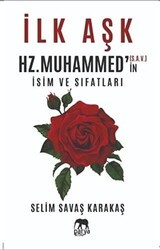 İlk Aşk Hz. Muhammed’in S.A.V. İsim ve Sıfatları - Parya Kitap