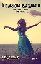 İlk Aşkım Babamdı Son Aşkım Olmaya Razı Mısın? - Gece Kitaplığı