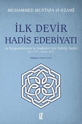 İlk Devir Hadis Edebiyatı ve Peygamberimiz’in Hadisleri’nin Tedvin Tarihi H. 1-150 - M. 622-657 - İz Yayıncılık