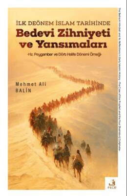 İlk Dönem İslam Tarihinde Bedevi Zihniyeti ve Yansımaları - 1