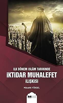 İlk Dönem İslam Tarihinde İktidar Muhalefet İlişkisi - 1