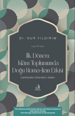 İlk Dönem İslâm Toplumunda Doğu Roma-İran Etkisi - 1