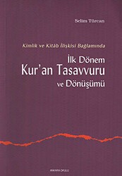 İlk Dönem Kur’an Tasavvuru ve Dönüşümü - Ankara Okulu Yayınları