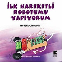 İlk Hareketli Robotumu Yapıyorum - Bilge Kültür Sanat