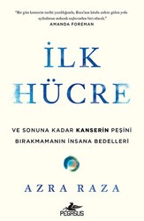 İlk Hücre: Ve Sonuna Kadar Kanserin Peşini Bırakmamanın İnsana Bedelleri - Pegasus Yayınları