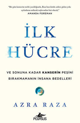 İlk Hücre: Ve Sonuna Kadar Kanserin Peşini Bırakmamanın İnsana Bedelleri - 1