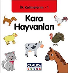 İlk Kelimelerim 1: Kara Hayvanları - Çamlıca Çocuk Yayınları