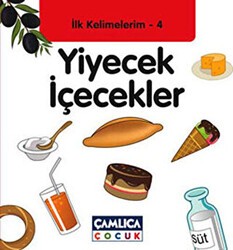 İlk Kelimelerim 4: Yiyecek İçecekler - Çamlıca Çocuk Yayınları