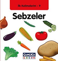 İlk Kelimelerim 9: Sebzeler - Çamlıca Çocuk Yayınları