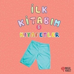 İlk Kitabım 5 - Kıyafetler - Masalperest