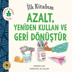 İlk Kitabım Azalt, Yeniden Kullan ve Geri Dönüştür - Omurgam Yeşil Yayınevi