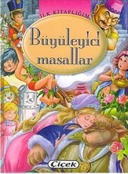 İlk Kitaplığım: Büyüleyici Masallar - Çiçek Yayıncılık