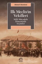 İlk Meclis’in Vekilleri - İletişim Yayınevi