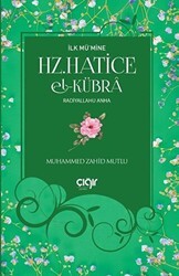 İlk Mü’mine Hz. Hatice El- Kübra Radiyallahu Anha - Çığır Yayınları