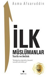 İlk Müslümanlar : Tarih ve Bellek - Tuti Kitap