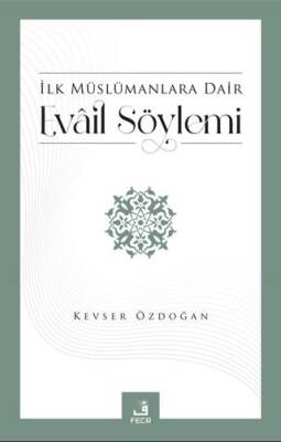 İlk Müslümanlara Dair Evail Söylemi - 1