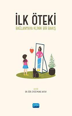 İlk Öteki - Bağlanmaya Klinik Bir Bakış - 1