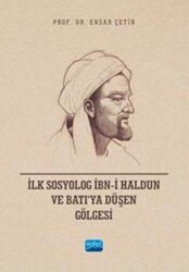 İlk Sosyolog İbn-i Haldun ve Batı’ya Düşen Gölgesi - Nobel Akademik Yayıncılık