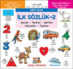 İlk Sözlük 2 - Sayılar - Renkler - Şekiller - Hayvanlar - Taşıtlar - Uysal Yayınevi